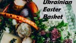 What Ukrainians put in an Easter basket? Traditional food and symbolism