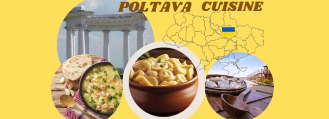 From borscht to dumplings: Exploring Poltava cuisine and its rich cultural heritage