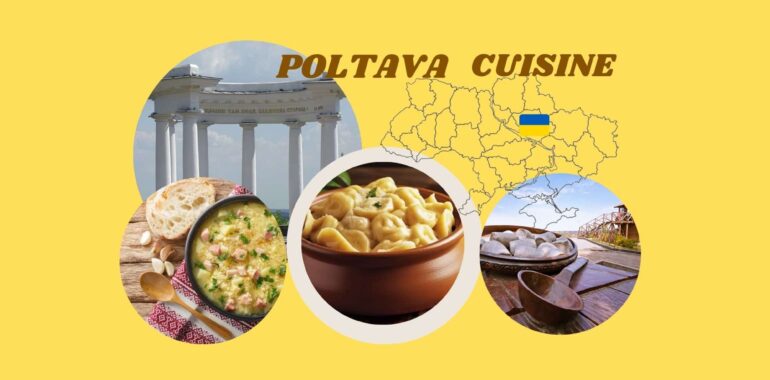 From borscht to dumplings: Exploring Poltava cuisine and its rich cultural heritage